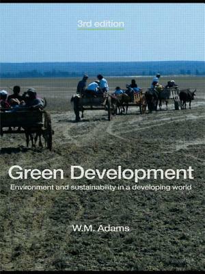 Green Development: Environment and Sustainability in a Developing World by Bill Adams