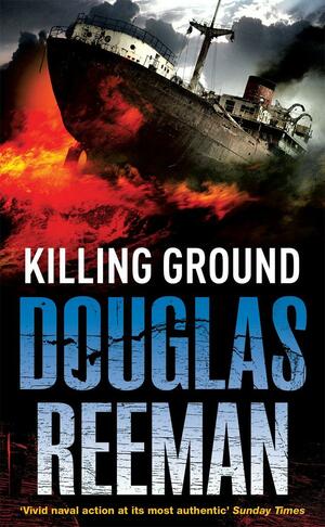 Killing Ground: a no-holds-barred tale of naval warfare from Douglas Reeman, the all-time bestselling master of storyteller of the sea by Douglas Reeman