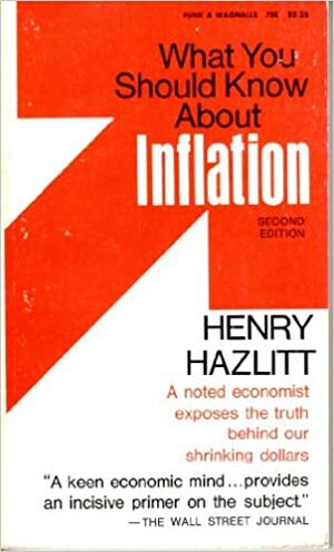 What You Should Know About Inflation by Henry Hazlitt