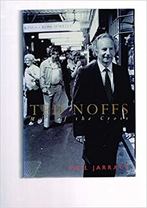 Ted Noffs: Man Of The Cross by Phil Jarratt