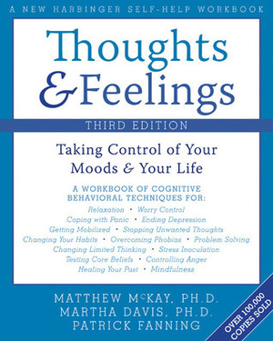 Thoughts and Feelings: Taking Control of Your Moods and Your Life by Patrick Fanning, Matthew McKay, Martha Davis