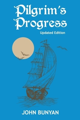 Pilgrim's Progress (Illustrated): Updated, Modern English. More Than 100 Illustrations. (Bunyan Updated Classics Book 1, Sailboat Cover) by John Bunyan