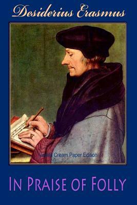 In Praise of Folly by Desiderius Erasmus