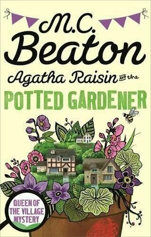 Agatha Raisin and the Potted Gardener by M.C. Beaton