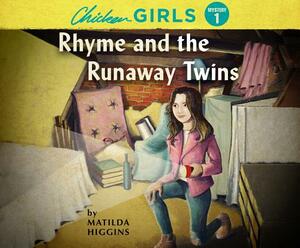 Chicken Girls: Rhyme and the Runaway Twins by Matilda Higgins