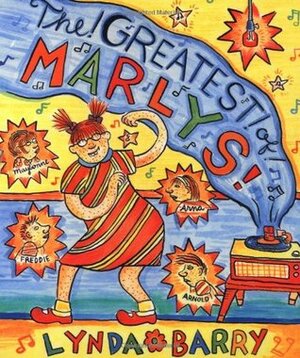 The Greatest of Marlys by Lynda Barry