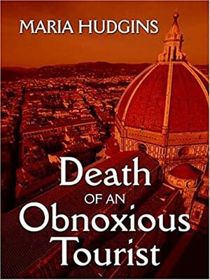 Death Of An Obnoxious Tourist by Maria Hudgins