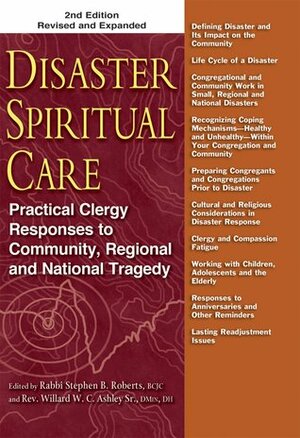 Disaster Spiritual Care: Practical Clergy Responses to Community, Regional and National Tragedy by Willard W.C. Ashley Sr., Stephen B. Roberts