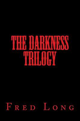 The Darkness Trilogy by Fred Long