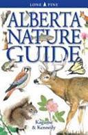 Alberta Nature Guide by Gregory Kennedy, Krista Kagume