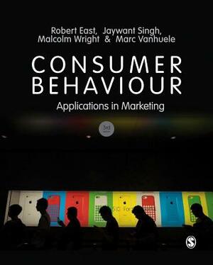 Consumer Behaviour: Applications in Marketing by Robert East, Jaywant Singh, Malcolm Wright
