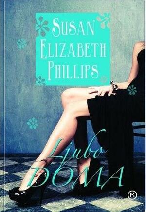 Ljubo doma by Susan Elizabeth Phillips, Susan Elizabeth Phillips