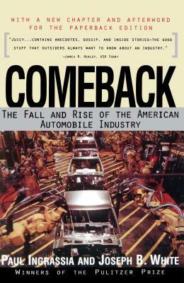 Comeback: The Fall & Rise of the American Automobile Industry by Paul Ingrassia