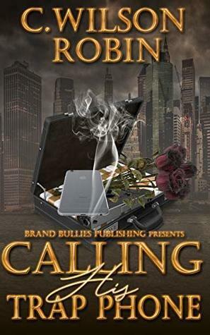 Calling His Trap Phone by C. Wilson, Robin