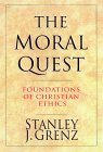 The Moral Quest: Foundations of Christian Ethics by Stanley J. Grenz