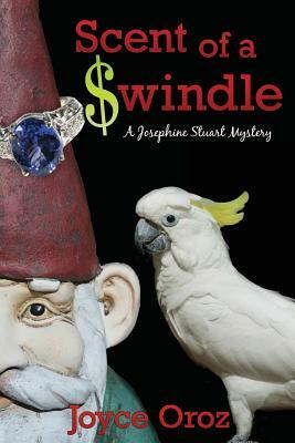 Scent of a $windle: A Josephine Stuart Mystery by Joyce Oroz