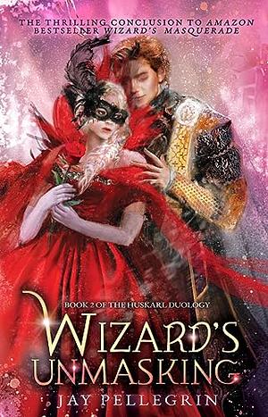 Wizard's Unmasking: A Fantasy Romance for New Adults by Jay Pellegrin