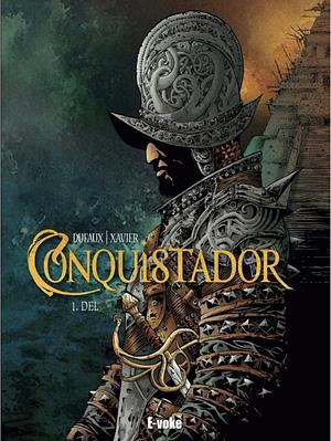 Conquistador Del 1 by Edward Gauvin, Philippe Xavier, Jean Dufaux