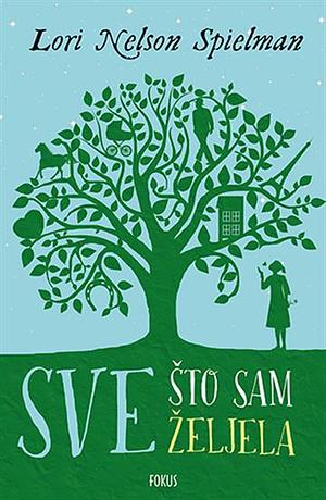 Sve što sam željela by Lori Nelson Spielman