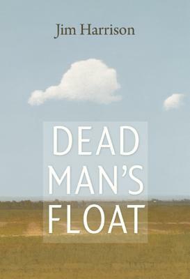 Dead Man's Float by Jim Harrison