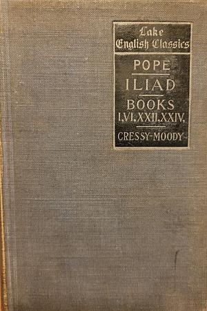 Pope's Translation of Homer's Iliad: Books I, VI, XXII, XXIV by Homer, Alexander Pope, William Tappan