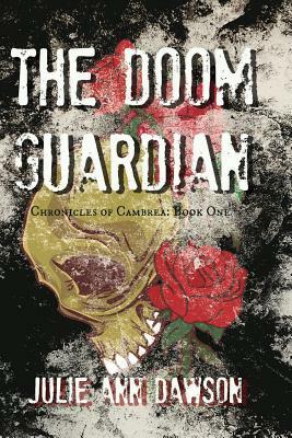 The Doom Guardian: Chronicles of Cambrea: Book One by Julie Ann Dawson