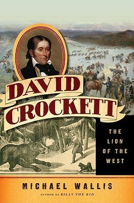 David Crockett: The Lion of the West by Michael Wallis