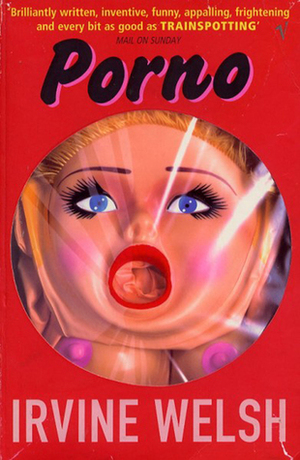 Porno by Irvine Welsh