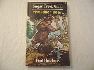 THE KILLER BEAR by Paul Hutchens, Paul Hutchens