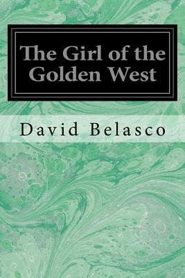 The Girl of the Golden West by David Belasco