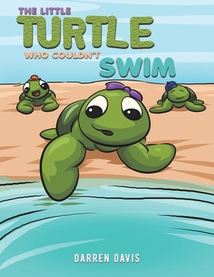 The Little Turtle Who Couldn't Swim by Darren Davis
