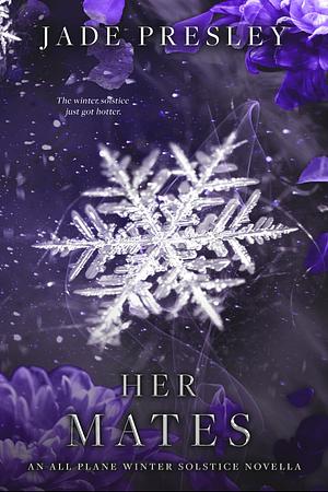 Her Mates: An All Plane Winter Solstice Novella by Jade Presley