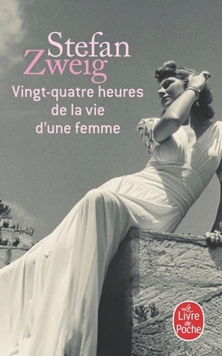 Vingt-quatre heures de la vie d'une femme by Stefan Zweig