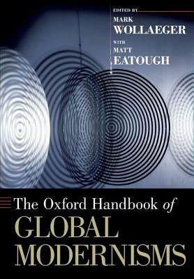 The Oxford Handbook of Global Modernisms by 