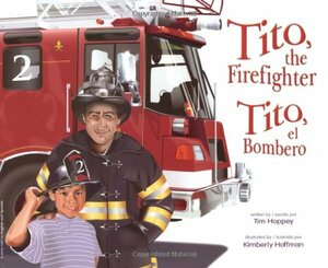 Tito, the Firefighter/Tito, el bombero by Tim Hoppey, Eida de la Vega