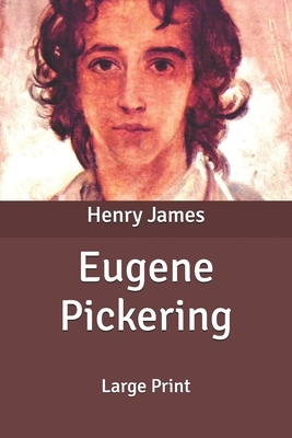 Eugene Pickering: Large Print by Henry James