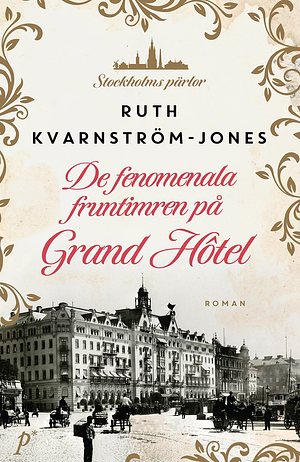 De fenomenala fruntimren på Grand Hôtel by Ruth Kvarnström-Jones