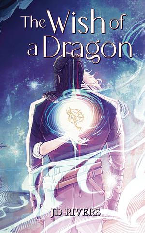 The Wish of a Dragon by J.D. Rivers