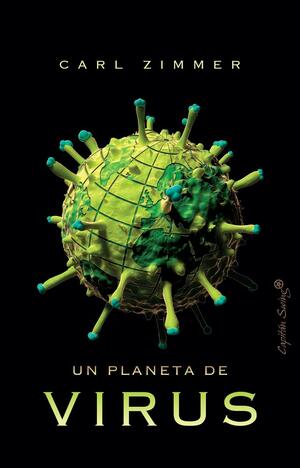 Un planeta de virus by Carl Zimmer