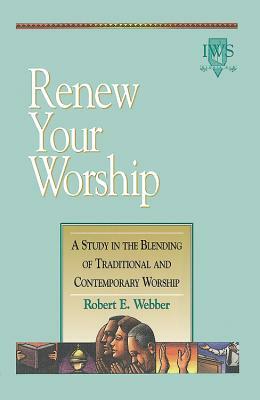 Renew Your Worship!: Volume III by Robert E. Webber