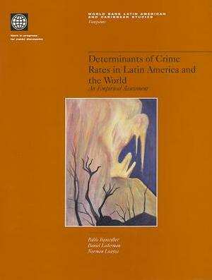 Determinants of Crime Rates in Latin America and the World: An Empirical Assessment by Pablo Fajnzylber, Daniel Lederman, Norma Loayza