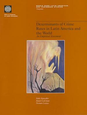 Determinants of Crime Rates in Latin America and the World: An Empirical Assessment by Norma Loayza, Daniel Lederman, Pablo Fajnzylber