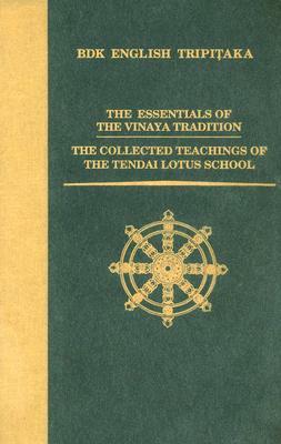 The Essentials of the Vinaya Tradition / The Collected Teachings of the Tendai Lotus School by 