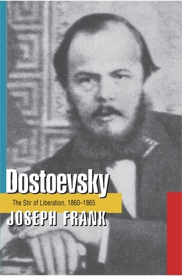 Dostoevsky: The Stir of Liberation, 1860-1865 by Joseph Frank