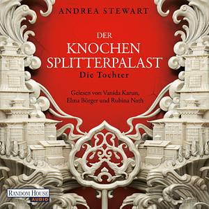 Der Knochensplitterpalast - Die Tochter by Andrea Stewart