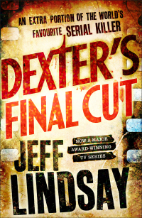 Dexter's Final Cut by Jeff Lindsay