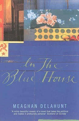 In the Blue House by Meaghan Delahunt