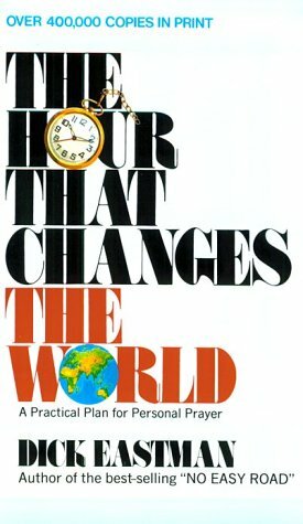 The Hour That Changes the World by Dick Eastman