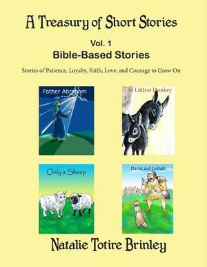 A Treasury of Short Stories: Bible Based Stories by Natalie Totire Brinley