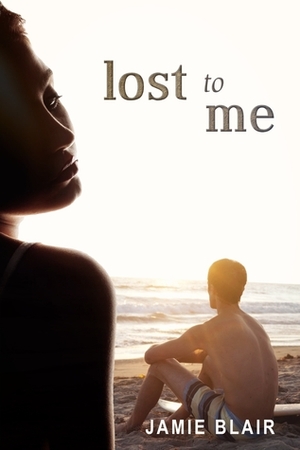 Lost to Me by Jamie Blair